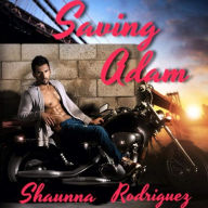 Title: SAVING ADAM, Author: Shaunna Rodriguez