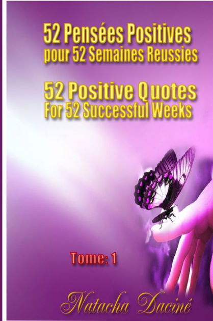 52 Positive Quotes for 52 Successful Weeks / 52 Pensees Positives pour ...