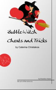 Title: Bubble Witch Game Cheats and Tricks, Author: Caterina Christakos