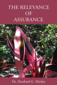 Title: The Relevance of Assurance, Author: Dr. Doeford Shirley