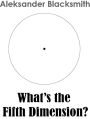 What's The Fifth Dimension?