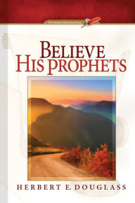 Title: Believe His Prophets (2016 Evening Devotional), Author: Herbert E. Douglass