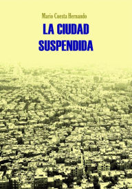 Title: La ciudad suspendida, Author: Mario Cuesta Hernando