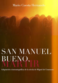 Title: San Manuel Bueno, martir. Adaptacion cinematografica de la nivola de Miguel de Unamuno, Author: Mario Cuesta Hernando