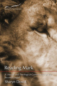 Title: Reading Mark: A Literary and Theological Commentary, Author: Sharyn Dowd