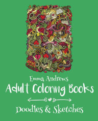 Title: Adult Coloring Books: Doodles & Sketches, Author: Emma Andrews