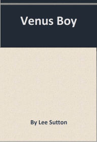 Title: Venus Boy, Author: Lee Sutton