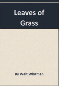 Title: Leaves of Grass, Author: Walt Whitman