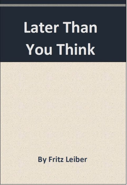 Later Than You Think