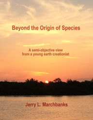 Title: Beyond The Origin Of Species, Author: Jerry Marchbanks