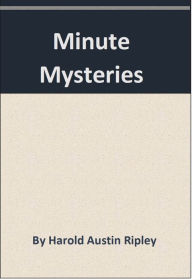 Title: Minute Mysteries, Author: Harold Austin Ripley