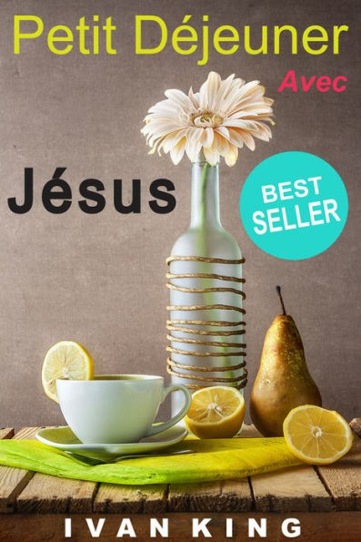 Livres Chretiens: Petit-dejeuner avec Jesus (Livres chretiens, Fiction, Suspens, Jeunes Adultes, Livre de Developpement Personnel, Motivant, Inspirant) [Livres Chretiens]