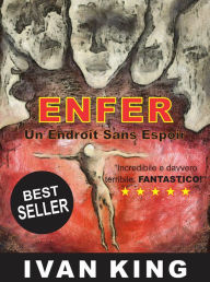 Title: Livres Chretiens: Enfer: Un Endroit Sans Espoir (Livres Chretiens, Fiction, Suspens, Jeunes Adultes, Livre de Developpement Personnel, Motivant, Inspirant) [Livres Chretiens], Author: Ivan King