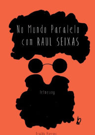 Title: No Mundo Paralelo Com Raul Seixas, Author: Eraldo Pieroni