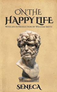 Title: On the Happy Life, Author: Seneca