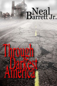 Title: Through Darkest America, Author: Neal Barrett Jr.