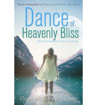 Title: Dance of Heavenly Bliss, Author: Garnet Schulhauser