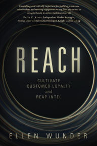 Title: Reach: Cultivate Customer Loyalty and Reap Intel, Author: Ellen Wunder