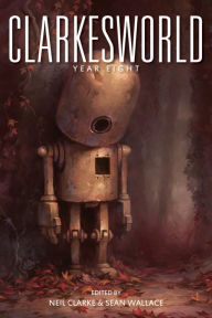 Title: Clarkesworld: Year Eight, Author: Neil Clarke