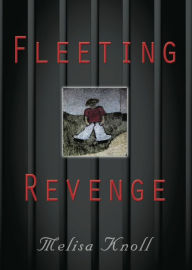 Title: FLEETING REVENGE, Author: Melisa Knoll
