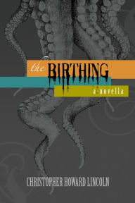 Title: The Birthing, Author: Christopher Howard Lincoln