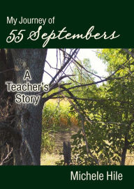 Title: My Journey Of 55 Septembers: A Teacher's Story, Author: Michele Hile