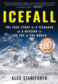 Title: Icefall: The True Story of a Teenager on a Mission to the Top of the World, Author: Alex Staniforth