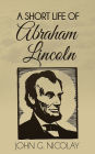 A Short Life of Abraham Lincoln