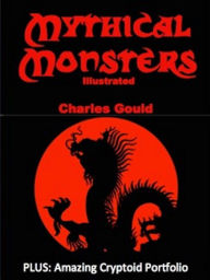 Title: Mythical Monsters (Illustrated), Author: Charles Gould