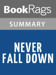 Title: Never Fall Down by Patricia McCormick Summary & Study Guide, Author: BookRags