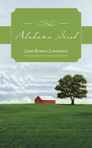 Title: Alabama Irish, Author: James Russell Lingerfelt