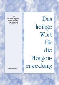 Title: Das heilige Wort fur die Morgenerweckung - Die Notwendigkeit einer neuen Erweckung, Author: Witness Lee
