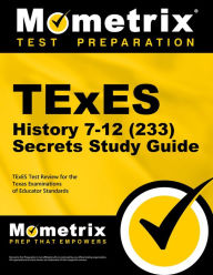 Title: TExES History 7-12 (233) Secrets Study Guide: TExES Test Review for the Texas Examinations of Educator Standards, Author: Mometrix