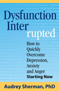 Title: Dysfuntion Interrupted, Author: Audrey Sherman