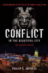 Title: CONFLICT IN THE BEAUTIFUL CITY, Author: Phillip S. Smith III