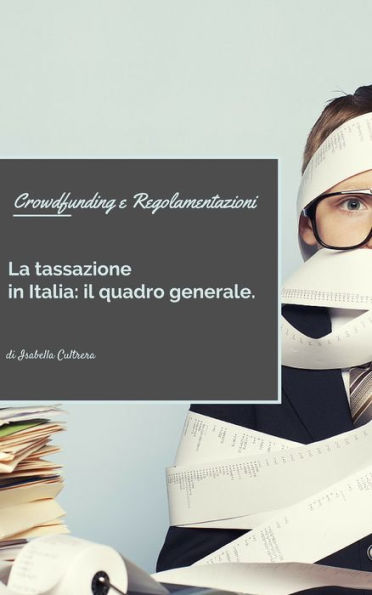 Crowdfunding e Regolamentazioni. La Tassazione in Italia: il quadro generale