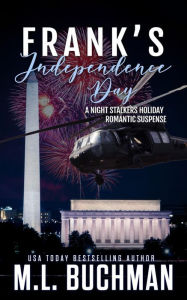 Title: Frank's Independence Day: a holiday romantic suspense, Author: M. L. Buchman