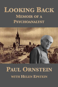 Title: Looking Back: Memoir of a Psychoanalyst, Author: Paul Ornstein