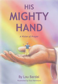 Title: His Mighty Hand, Author: Lou Bardal