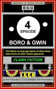 Title: Boro & Gwin, Episode 4, Author: Gregory St. John Taylor