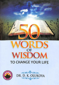 Title: 50 Words of Wisdom to Change your Life, Author: Dr. D. K. Olukoya