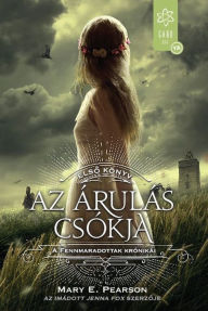 Title: Az árulás csókja (The Kiss of Deception), Author: Mary E. Pearson