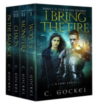 Title: I Bring the Fire Parts I, II, III, & In the Balance (A Loki Series), Author: C. Gockel