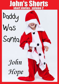 Title: Daddy Was Santa, Author: John Hope