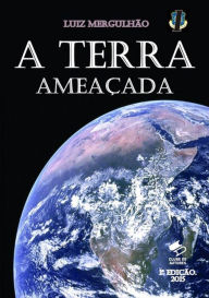 Title: 01 A Terra Ameacada, Author: Luiz Mergulhao