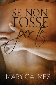 Title: Se non fosse per te, Author: N.A.M.