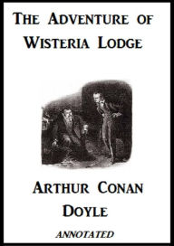 Title: The Adventure of Wisteria Lodge (Annotated), Author: Arthur Conan Doyle