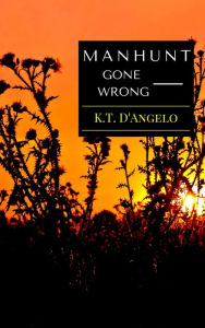 Title: Manhunt Gone Wrong, Author: K.T. D'Angelo