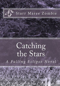 Title: Catching the Stars, Author: Starr Zombie