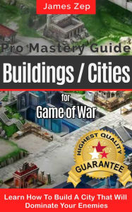 Title: Game Of War Fire Age: Pro Mastery Guide - Buildings / Cities, Author: Sonny Woods